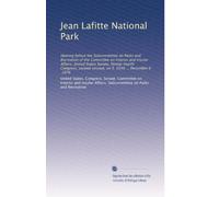 Jean Lafitte National Park: Hearing before the Subcommittee on Parks and Recreation of the Committee on Interior and Insular Affairs, United States ... session, on S. 3546 ... December 6, 1976