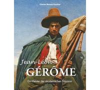Jean-Léon Gérôme: Ein Meister der akademischen Präzision