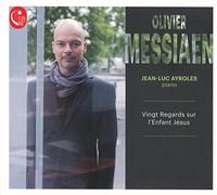 Jean-Luc Ayroles - Messiaen: Vingt regards sur l'Enfant Jesus