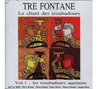 Jean-Luc Madier, Hervé Berteaux, Thomas Bienabe, Pascal Lefeuvre, Maurice Moncozet, Jacques Detraz - Tre Fontane - Le chant des Troubadours Vol 1/ Les Troubadours Aquitains