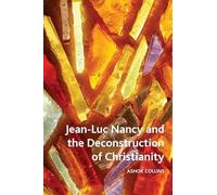 Jean-Luc Nancy and the Deconstruction of Christianity (Crosscurrents)