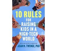Jean M Twenge 10 Rules for Raising Kids in a High-Tech World (Tapa dura)