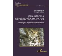 Jean-Marc Éla ou l’audace de géo-penser: Message à la jeunesse panafrikaine (Études Africaines)