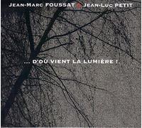 Jean-Marc FOUSSAT & Jean-Luc PETIT - ...D'Où Vient La Lumière !