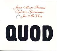 Jean-Marc FOUSSAT, Sylvain GUERINEAU & Joe McPHEE - Quod