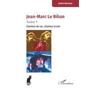Jean-Marc Le Bihan: Tome 1 Chanteur de rue, chanteur errant (Cabaret)
