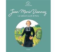 Jean-Marie Vianney, le saint curé d'Ars (UN SAINT, UNE HISTOIRE)