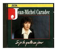Jean Michel Caradec - Si je te quitte un Jour