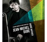 Jean-Michel Dube - L'oeuvre Compelte Pour Piano Solo / Andre Mathieu