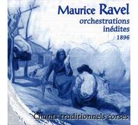 Jean-Michel Giannelli - Maurice Ravel: Orchestrations Inédites 1896 - Chants traditionnels corses