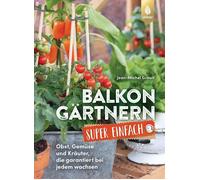 Jean-Michel Gro Balkongärtnern super einfach: Obst, Gemüse und Krä (Tapa blanda)