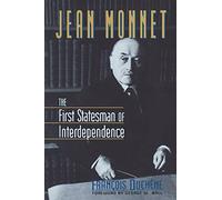 Jean Monnet Ise: The First Statesman of Interdependence