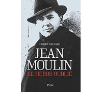 Jean Moulin: Le héros oublié