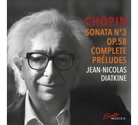 Jean-Nicolas Diatkine - Frederic Chopin: Sonata No. 3 Op. 58 & Complete Preludes