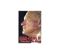 JEAN-PAUL II - L'obstiné de Dieu