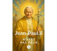 Jean-Paul II - N'ayez pas peur (Chemins de Sainteté)