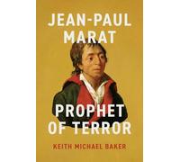 Jean-Paul Marat: Prophet of Terror (The Life of Ideas)