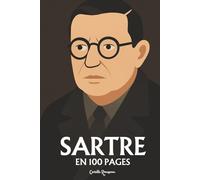 Jean-Paul Sartre: l'essentiel de sa pensée en 100 pages