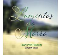 Jean-Peter Braun - Lamentos Do Morro (Brazilian Guitar)