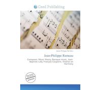 Jean-Philippe Rameau: Composer, Music theory, Baroque music, Jean-Baptiste Lully, François Couperin, Treatise on Harmony