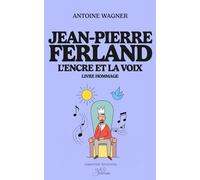 Jean-Pierre Ferland - L'encre et la voix: Livre hommage (Collection Bâtisseurs)