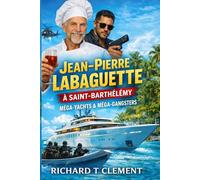 JEAN PIERRE LABAGUETTE IN SAINT BARTH: Méga-Yachts et Méga Criminels