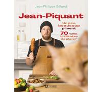 Jean-Piquant: Un peu, beaucoup piment. 70 recettes brûlantes de plaisir