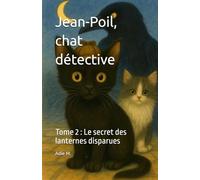 Jean-Poil, chat détective: Tome 2 : Le secret des lanternes disparues