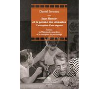 Jean Renoir et la pensée des cinéastes. L'exception d'une sagesse. Le Malentendu naturaliste et la conception du personnage (Vol. 2): L'exception ... et la conception du personnage (Cinéma)