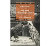 Jean Renoir et la pensée des cinéastes. L'exception d'une sagesse. Le rêve, la violence et l'amour (Vol. 1): L'exception d'une sagesse Tome 1, Le rêve, la violence et l’amour (Cinéma)