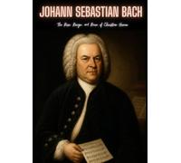 Jean-Sébastien Bach: THE HARMONY OF THE SPHERES: THE LIFE AND LEGACY OF JOHANN SEBASTIAN BACH