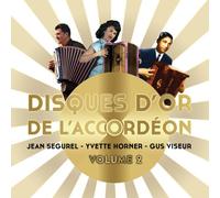 Jean Ségurel - Disques d'or de l'accordéon Vol 2 : Jean Ségurel, Yvette Horner et Gus Viseur
