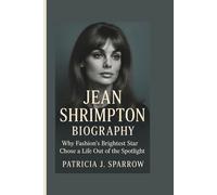JEAN SHRIMPTON BIOGRAPHY: Why Fashion’s Brightest Star Chose a Life Out of the Spotlight