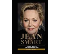 JEAN SMART: A Life of Wit, Grit, and Unforgettable Roles