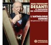 Jean-Toussaint Desanti. L'anthologie sonore