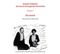 Jeanne Calment, the Secret of Longevity Unravelled: Volume I, The switch
