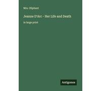 Jeanne D'Arc - Her Life and Death: in large print