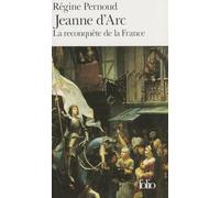 JEANNE D'ARC.: La reconquête de la France: A40230 (Folio)