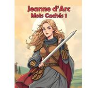 Jeanne d'Arc Mots Cachés 1: 50 Grilles de Mots Mêlés Gros Caractères