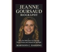 JEANNE GOURSAUD BIOGRAPHY: How One Bold Voice Cut Through Period Drama and Claimed the Spotlight