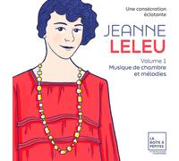 Marie-Laure Garnier, Alexandre Pascal, Léa Hennino - Jeanne Leleu: une Consécration Éclatante. Vol. 1: