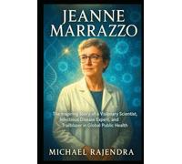 JEANNE MARRAZZO: The Inspiring Story of a Visionary Scientist, Infectious Disease Expert, and Trailblazer in Global Public Health