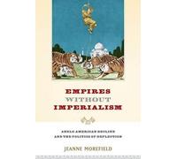 Jeanne Morefield Empires Without Imperialism (Tapa blanda)