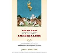 Jeanne Morefield Empires Without Imperialism (Tapa blanda)