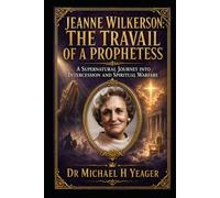 Jeanne Wilkerson: The Travail of a Prophetess: A Supernatural Journey into Intercession and Spiritual Warfare