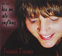 Jeannie Tanner - You Can Kiss Me Into Anything