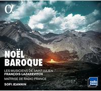 Jeannin, Sofi Lazarevitch, Francois Les Musiciens De Saint-Julien Maitrise De Radio France - Noel Baroque - Chansons De France Et D’Ailleurs