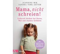 Jeannine Mik Sa Mama, nicht schreien: Liebevoll bleiben bei Stres (Tapa blanda)