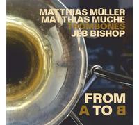 JEB BISHOP/MATTHIAS MULLER/MATTHIAS MUCHE - From A to B