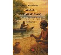 Jébalé, patrimoine vivant: Pêche, tissage, agriculture et élevage: savoir-faire et résilience d’une île du littoral camerounais
